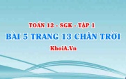 Bài 5 trang 13 Toán 12 Tập 1 Chân trời sáng tạo